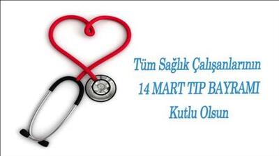 14 Mart Tıp Bayramı Kutlu Olsun